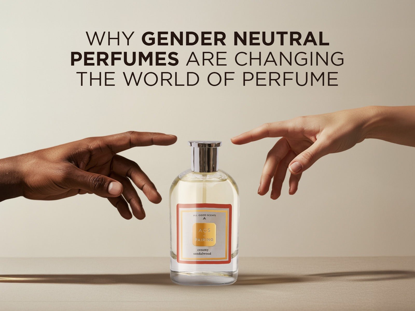 Why Gender Neutral Perfumes Are Changing the World of Perfume
– All Good Scents