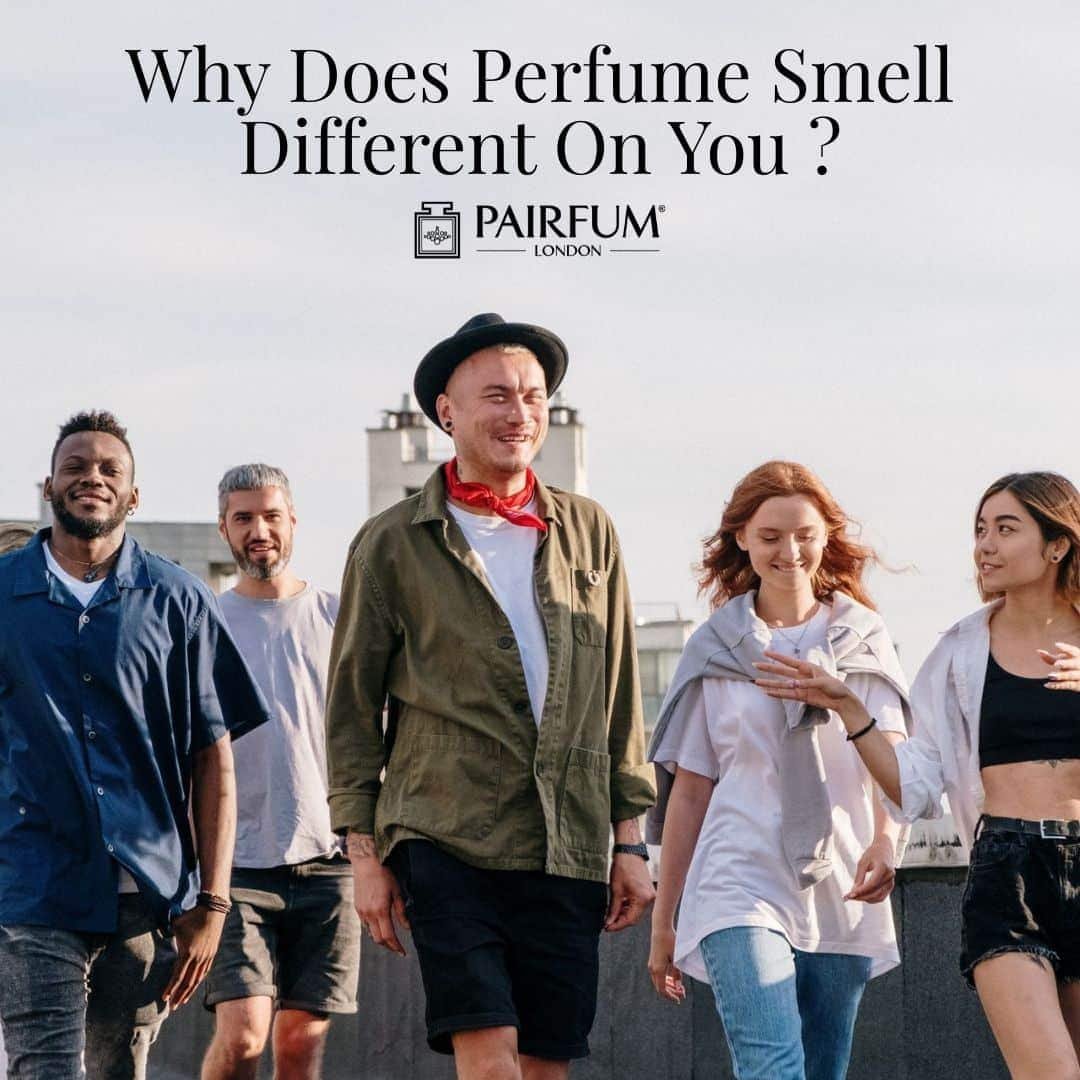 Why Your Perfume Smells Different on You