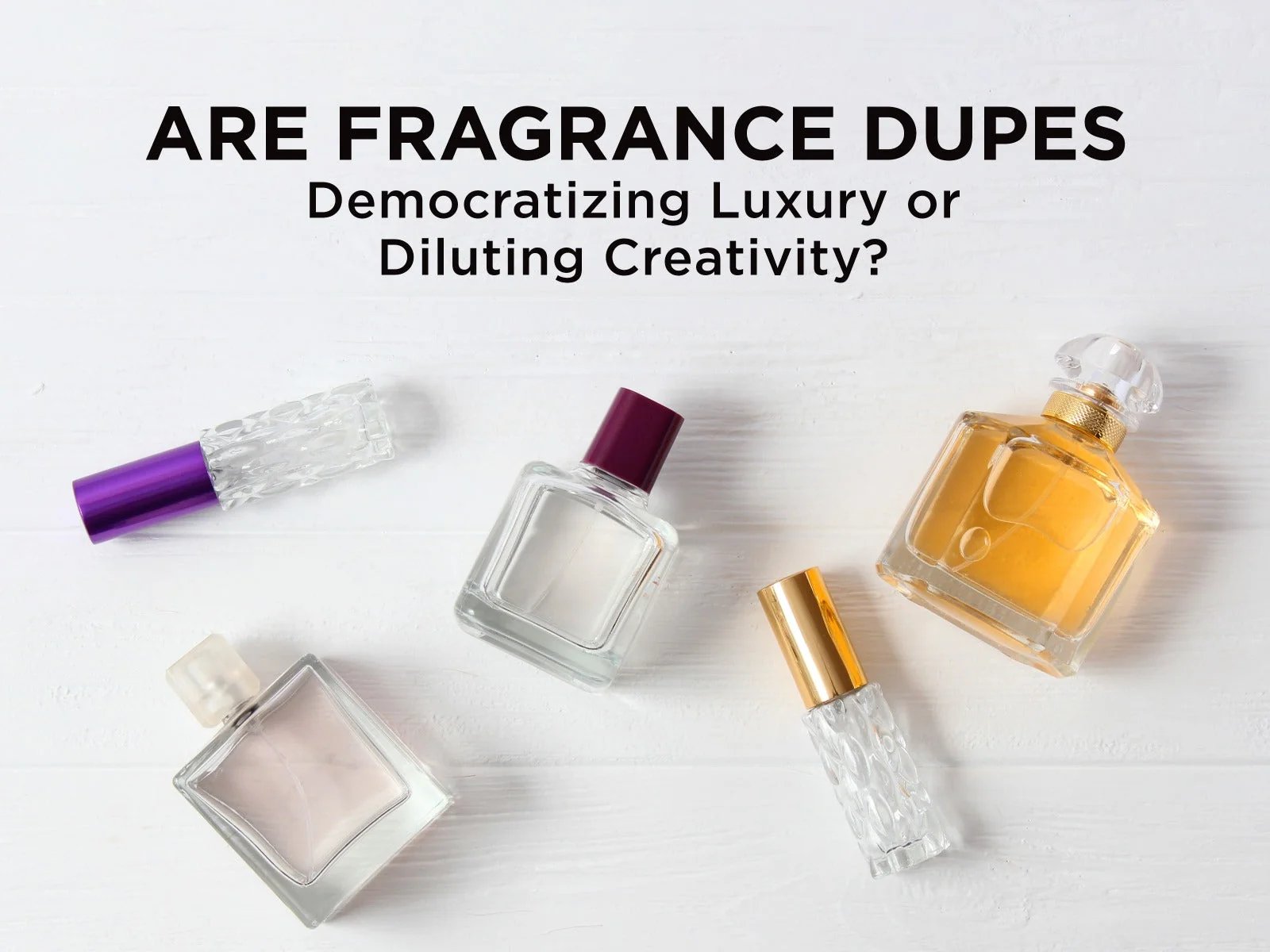 Are Fragrance Dupes Democratizing Luxury or Diluting Creativity?
– All Good Scents