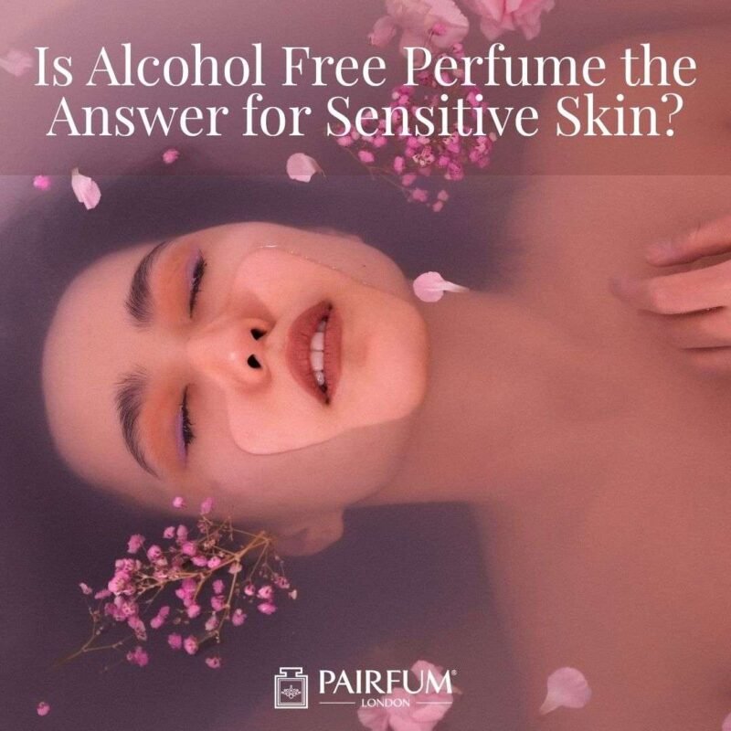 Is Alcohol Free Perfume the Answer for Sensitive Skin?