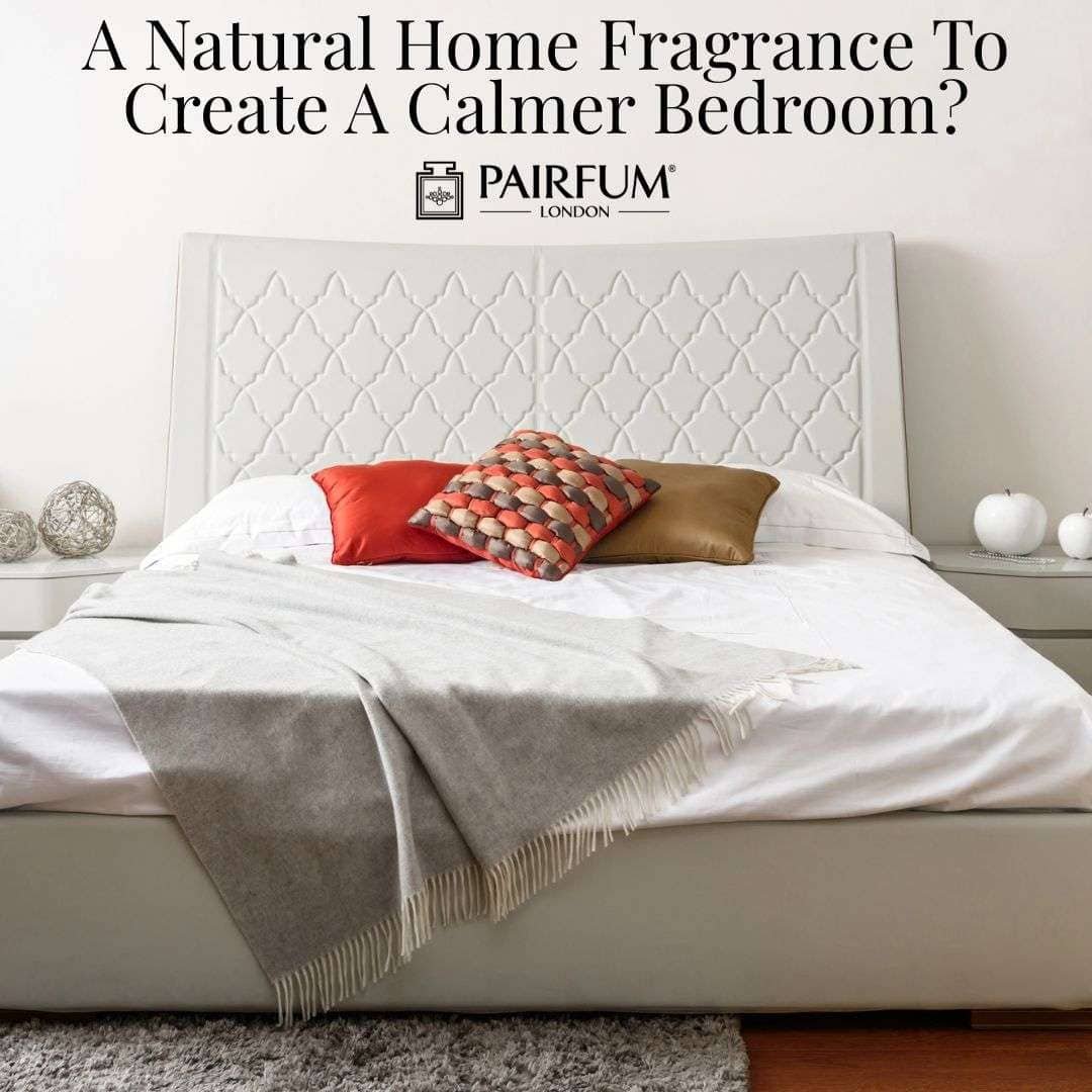 Natural Home Fragrance Tips for a Calmer Bedroom