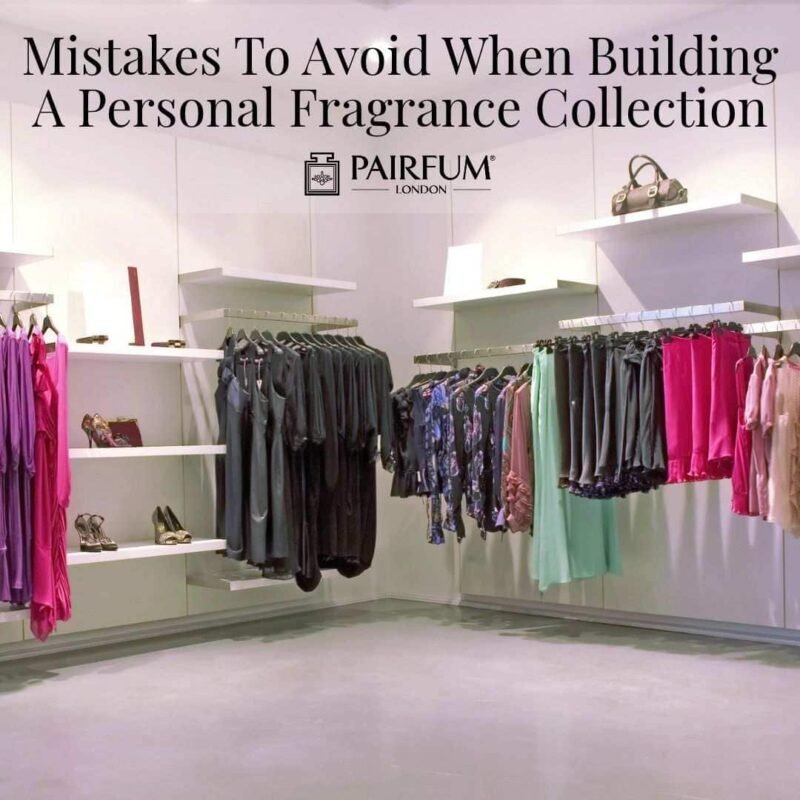 Building A Personal Fragrance Collection: Common Errors To Skip